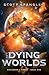 The Dying Worlds by Scott Spangler