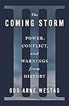 Book cover for The Coming Storm: Power, Conflict, and Warnings from History