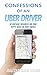 Confessions of an Uber Driver: My Rideshare Encounters and What They've Taught Me About America