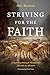 Striving for the Faith: A Journey through Philippians for Life on Mission