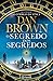 O Segredo dos Segredos by Dan    Brown