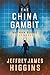The China Gambit by Jeffrey James Higgins