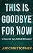 This is Goodbye for Now: A Psalm of the Utopian Testament
