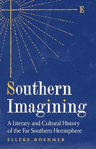 Southern Imagining: A Literary and Cultural History of the Far Southern Hemisphere (Hardcover)