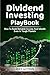 Dividend Investing Playbook by Riley Whitman Dividend Investing Playbook by Riley Whitman