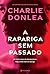 A Rapariga Sem Passado by Charlie Donlea
