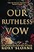 Our Ruthless Vow by Roxy Sloane