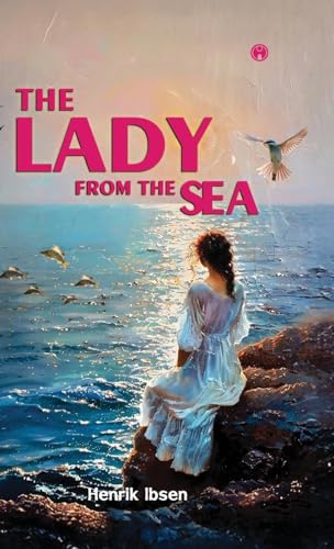 The Lady From The Sea Play written by Norwegian playwright Henrik Ibsen