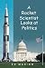 A Rocket Scientist Looks at Politics by Ed Marion
