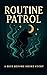Routine Patrol – A Best Bef...