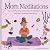 Mom Meditations: Survive th...