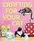 Crafting for Your Cat by Annika Hinds Crafting for Your Cat by Annika Hinds
