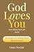 God Loves You Even When You...
