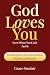 God Loves You Even When You...