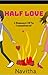 Half Love: A Romance of No ...