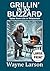 Grillin' In 'Da Blizzard by Wayne Larson