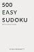 500 Easy Sudoku: With Solut...