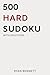 500 Hard Sudoku: With Solut...
