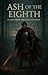 Ash of the Eighth by Ivi Telegrafi