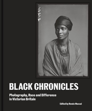 Black Chronicles: Photography, Race and Difference in Victorian Britain