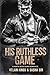 His Ruthless Game: A Mafia ...