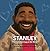 STANLEY: The Friendliest Guy in the World (Custom Creations)
