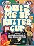 Quiz Me Up Buttercup: The v...