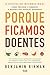 Porque Ficamos Doentes by Benjamin Bikman