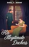 His Illegitimate Duchess
