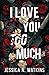 I Love You Too Much by Jessica Watkins