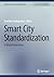 Smart City Standardization by Leonidas Anthopoulos