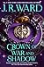 Crown of War & Shadow by J.R. Ward