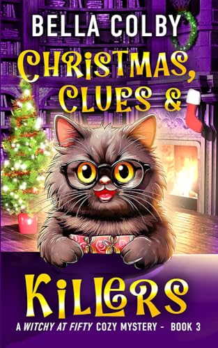 Christmas, Clues and Killers: Book 3 (Witchy at Fifty cozy mystery)