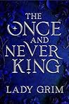 The Once and Never King (The Once and Never, #1)