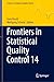 Frontiers in Statistical Quality Control 14