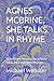 AGNES MCBRINE, SHE TALKS IN RHYME: Where Every Memory Has a Funny Story, and Every Story Rhymes.