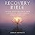 Recovery Bible: Healing fro...