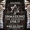 Unmasking the Chaldean Spirit: A Messianic Rabbi’s Stunning Supernatural Journey to Zion and the Life-Changing Treasures He Uncovered Along the Way