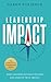 Leadership Impact: How Leaders Develop Others and Create True Impact (The Pursuit of Leadership)