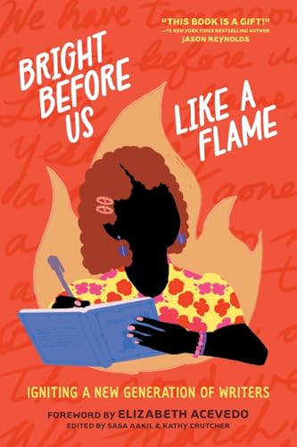 Bright Before Us Like a Flame: Igniting a New Generation of Writers (Paperback)