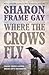Where the Crows Fly by Sharon Frame Gay Where the Crows Fly by Sharon Frame Gay
