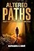Altered Paths by Kathleen C. Kent Altered Paths by Kathleen C. Kent