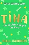 Tina: The Dog Who...