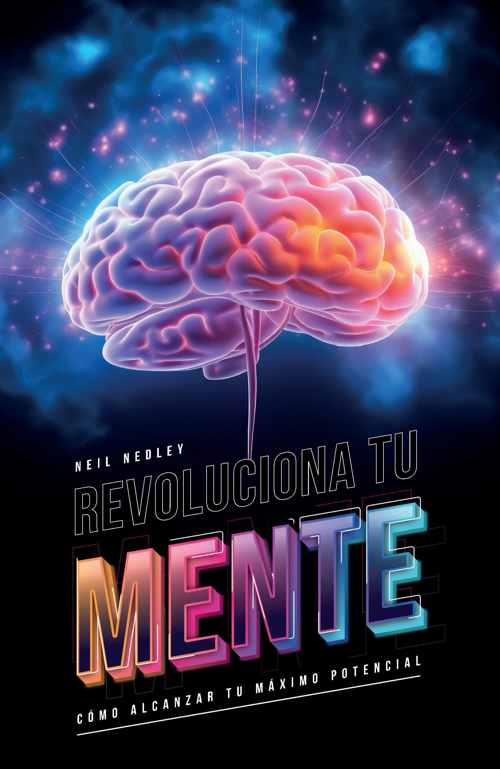 Revoluciona tu mente: Cómo alcanzar tu máximo potencial