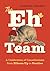 The Eh Team: A Celebration of Canadianisms from Elbows Up to Poutine