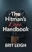 The Hitman's Love Handbook by Brit Leigh The Hitman's Love Handbook by Brit Leigh