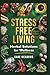 Stress-Free Living by Sage Meadows