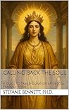 Calling Back the Soul: A Guide to Transfiguration after Soul Fragmentation