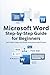 Microsoft Word Step-by-Step Guide for Beginners by Deepak Kumar Mahto