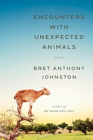 Encounters with Unexpected Animals by Bret Anthony Johnston